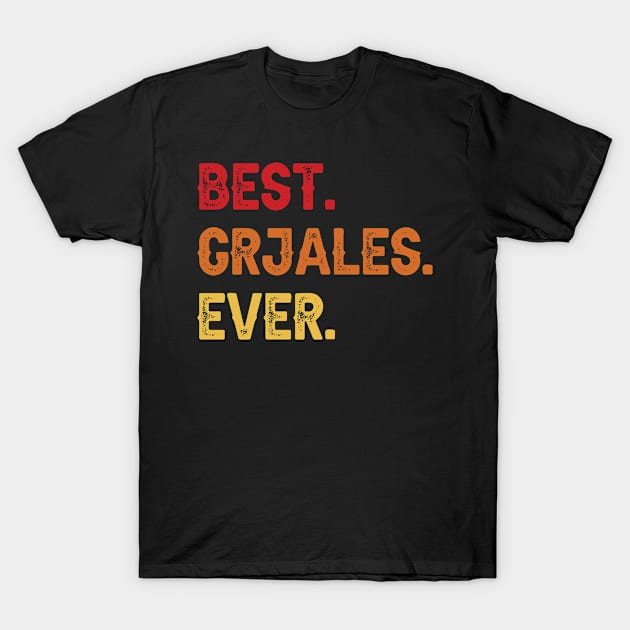 Best GRJALES Ever, GRJALES Second Name, GRJALES Middle Name T-Shirt by confoundca